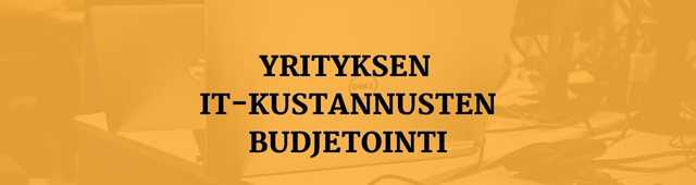 Yrityksen IT-kustannusten budjetointi